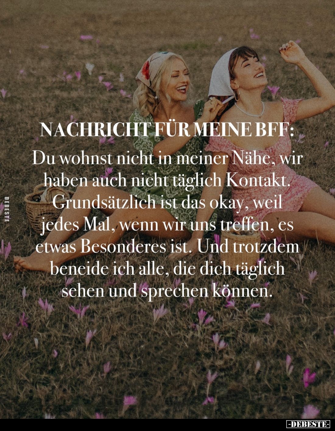 Nachricht für meine BFF: Du wohnst nicht in meiner Nähe, wir haben auch nicht täglich Kontakt. Grundsätzlich ist das okay, we...
