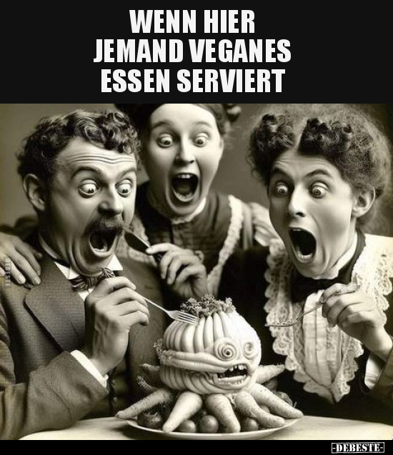 Wenn hier jemand Veganes essen serviert. - Lustige Bilder | DEBESTE.de