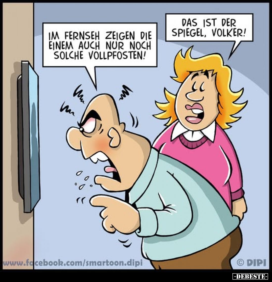 Im Fernseh zeigen die einem auch nur noch solche Vollpfosten!
Das ist der Spiegel, Volker!