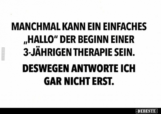 Manchmal kann ein einfaches "Hallo" der Beginn.. - Lustige Bilder | DEBESTE.de