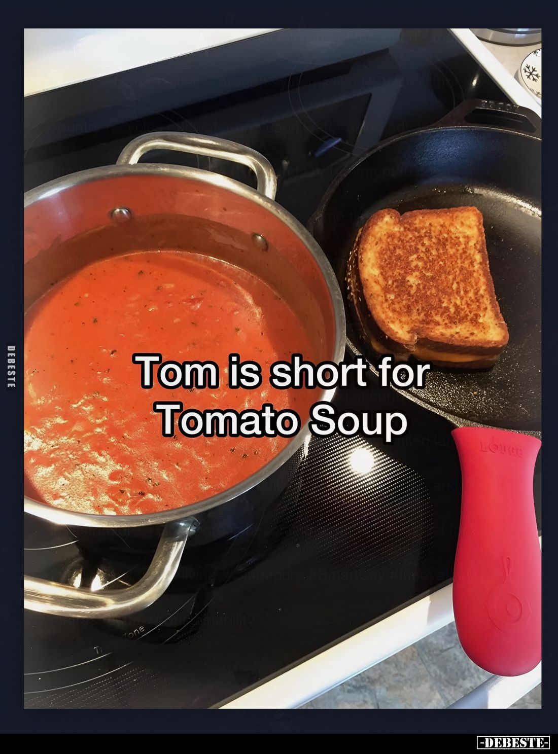 Tom is short for Tomato Soup.