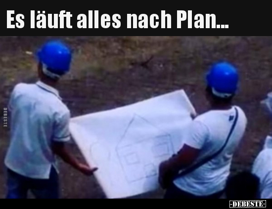 Es läuft alles nach Plan...