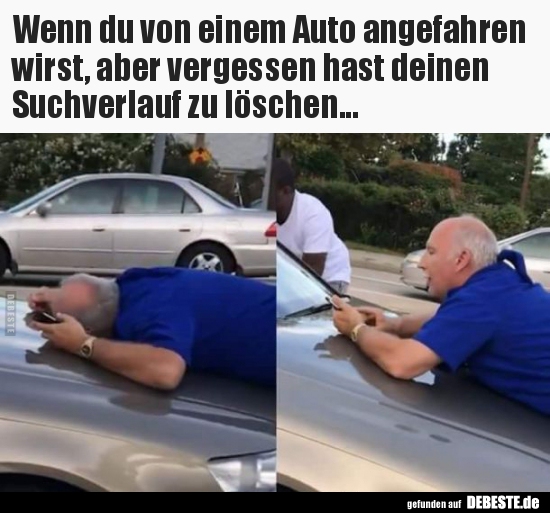 Wenn du von einem Auto angefahren wirst, aber vergessen..