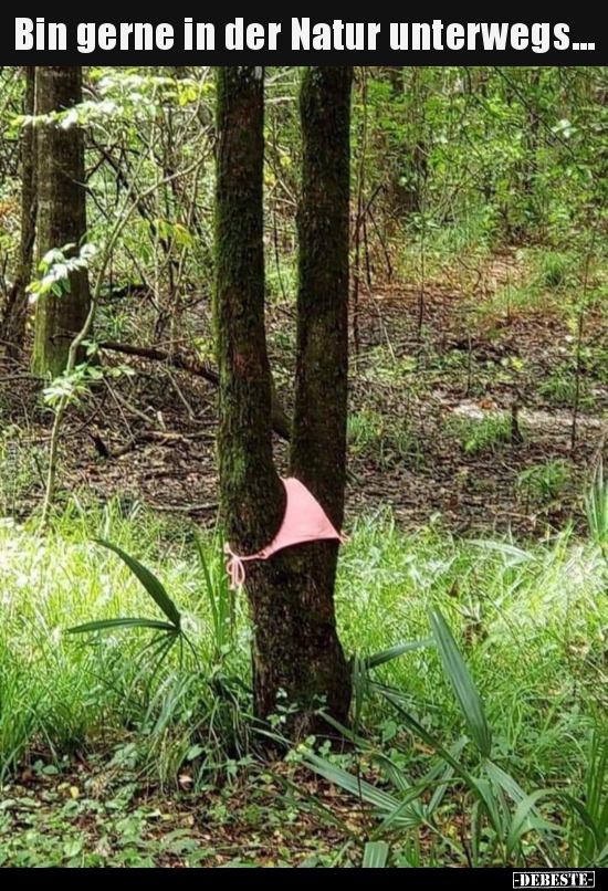 Bin gerne in der Natur unterwegs... - Lustige Bilder | DEBESTE.de