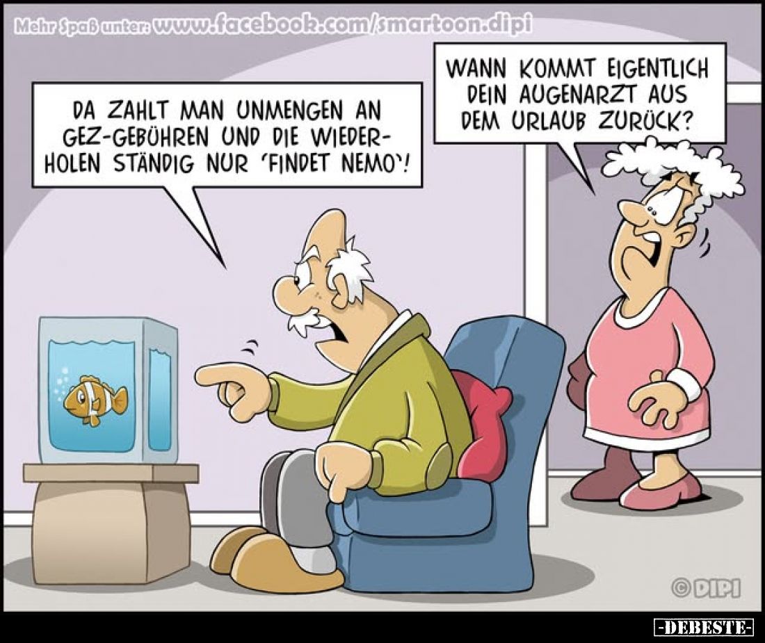 Wann kommt eigentlich dein Augenarzt aus dem Urlaub zurück? Da zahlt man Unmengen an GEZ-gebühren und die wiederholen ständig...