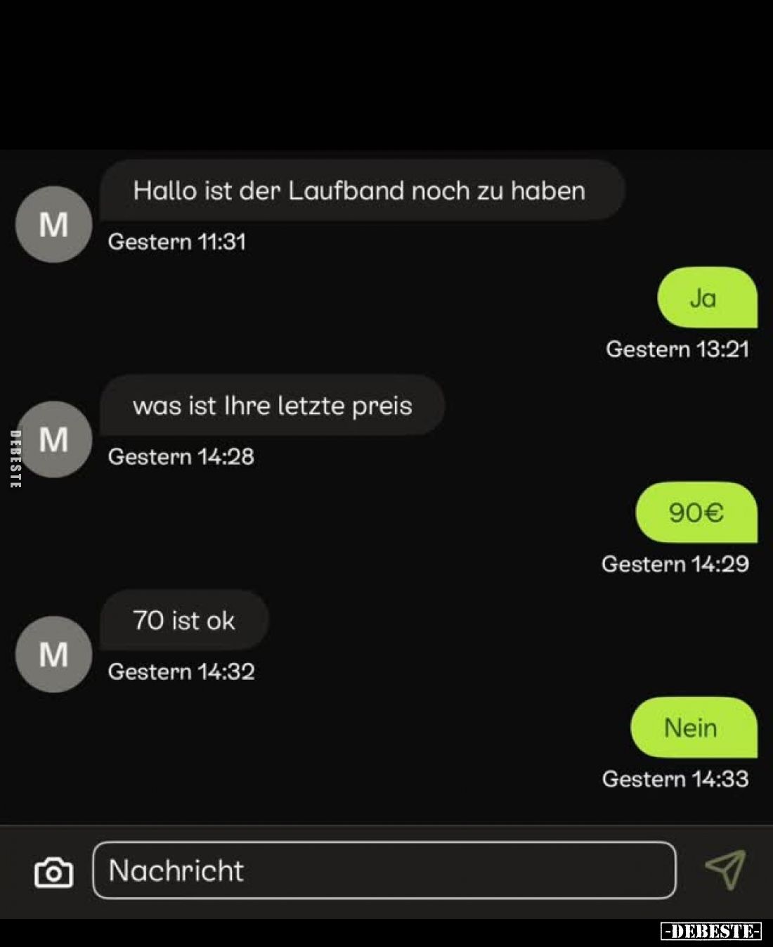 Hallo ist der Laufband noch zu haben.
-
Ja.
-
was ist Ihre letzte preis.
-
90€.
-
70 ist ok.
-
Nein.