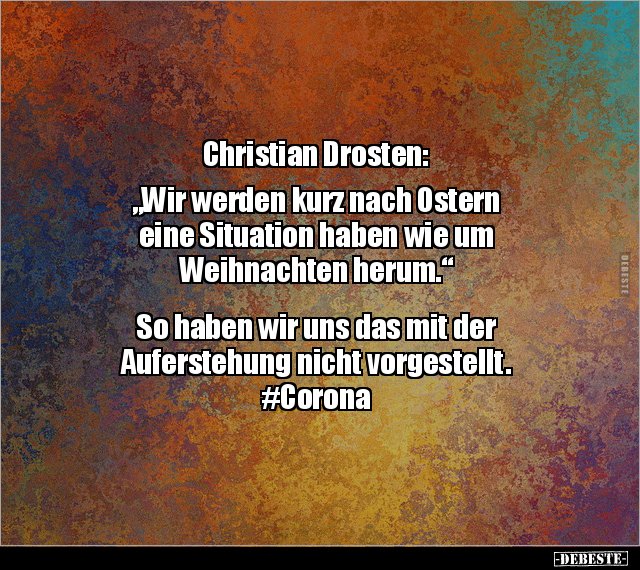 Christian Drosten: "Wir werden kurz nach Ostern eine.." - Lustige Bilder | DEBESTE.de