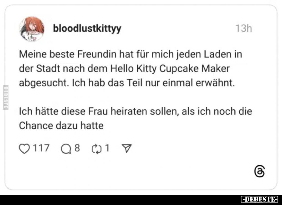 Meine beste Freundin hat für mich jeden Laden in der Stadt nach dem Hello Kitty Cupcake Maker abgesucht. Ich hab das Teil nur...