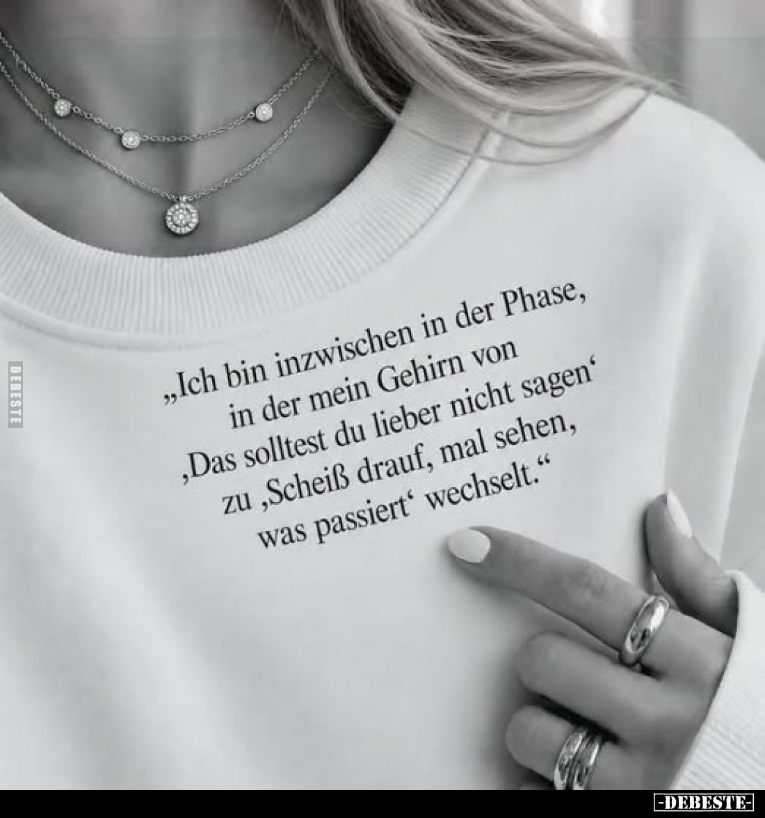 Ich bin inzwischen in der Phase, in der mein Gehirn von
"Das solltest du lieber nicht sagen" zu "Scheiß drauf...