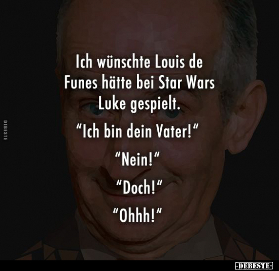 Ich wünschte Louis de Funes hätte bei Star Wars Luke.. - Lustige Bilder | DEBESTE.de