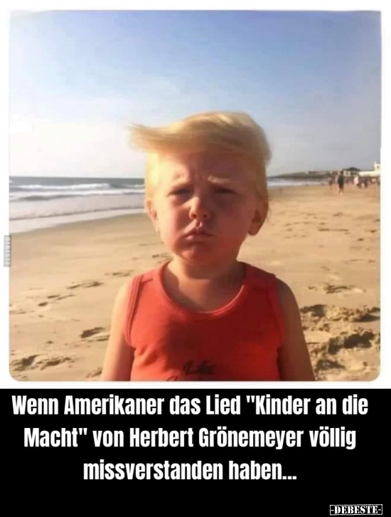 Wenn Amerikaner das Lied "Kinder an die Macht" von.. - Lustige Bilder | DEBESTE.de