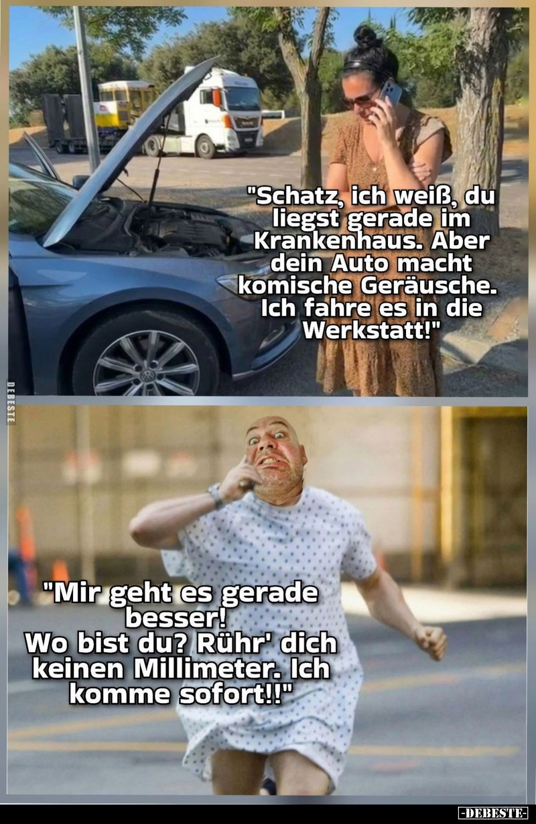 "Schatz, ich weiß, du liegst gerade im Krankenhaus. Aber dein Auto macht komische Geräusche. Ich fahre es in die Werksta...