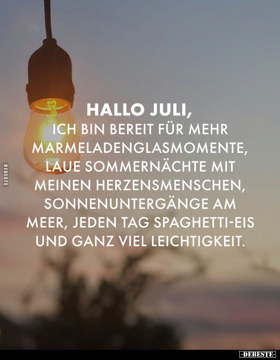 Hallo Juli,
ich bin bereit für mehr Marmeladenglasmomente, laue Sommernächte mit meinen Herzensmenschen, Sonnenuntergänge am...