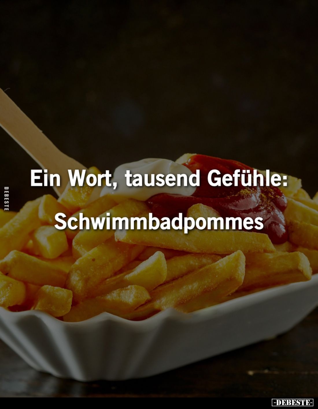 Ein Wort, tausend Gefühle:
Schwimmbadpommes.