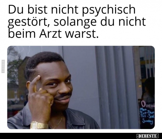 Du bist nicht psychisch gestört, solange du nicht beim Arzt.. - Lustige Bilder | DEBESTE.de