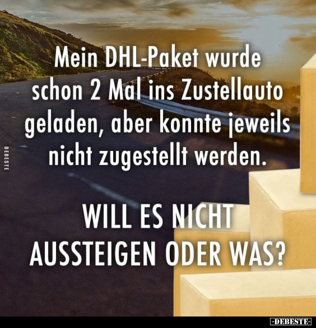 Mein DHL-Paket wurde schon 2 Mal ins Zustellauto geladen, aber konnte jeweils nicht zugestellt werden. WILL ES NICHT AUSSTEIG...