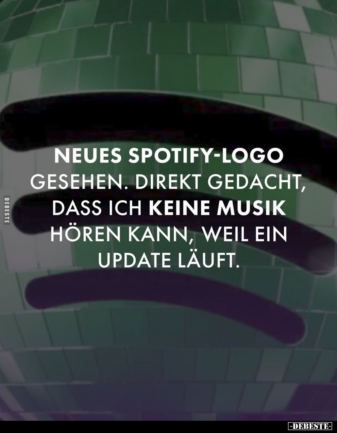 Neues Spotify-Logo gesehen. Direkt gedacht, dass ich keine Musik hören kann, weil ein Update läuft.