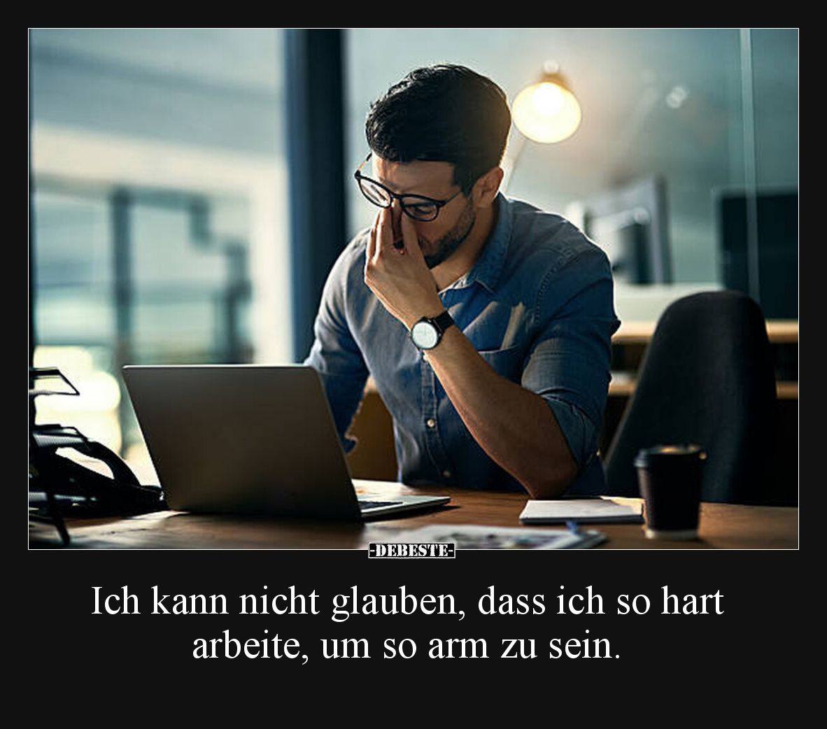 Ich kann nicht glauben, dass ich so hart arbeite, um so.. - Lustige Bilder | DEBESTE.de
