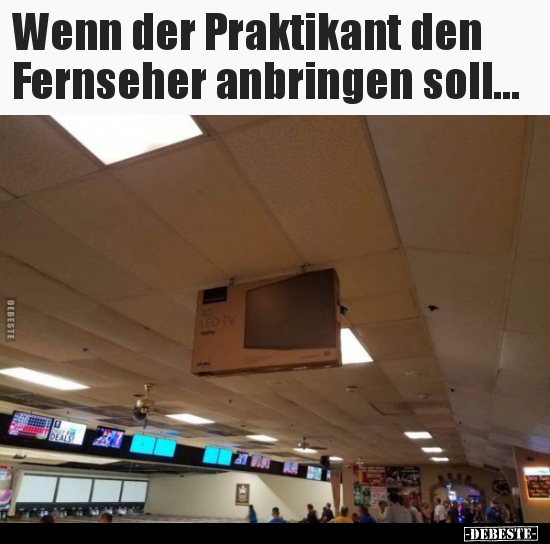 Wenn der Praktikant den Fernseher anbringen soll... - Lustige Bilder | DEBESTE.de