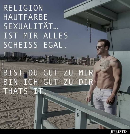 Religion, Hautfarbe, Sexualität... Ist mir alles scheiss.. - Lustige Bilder | DEBESTE.de