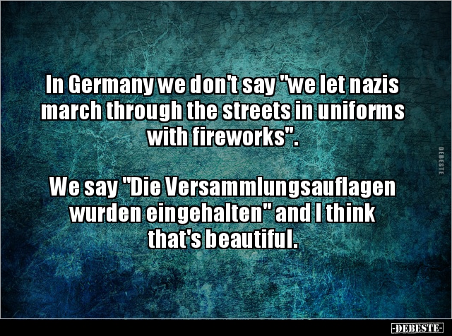 In Germany we don't say "we let nazis march through the.." - Lustige Bilder | DEBESTE.de