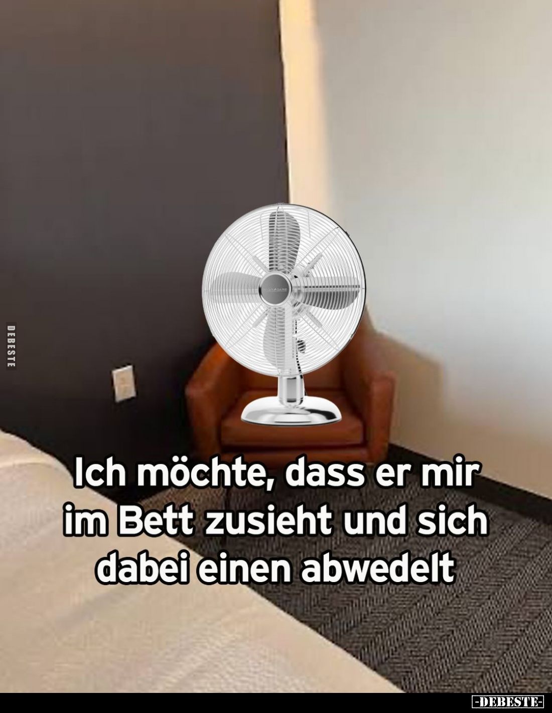 Ich möchte, dass er mir im Bett zusieht und sich dabei einen abwedelt.