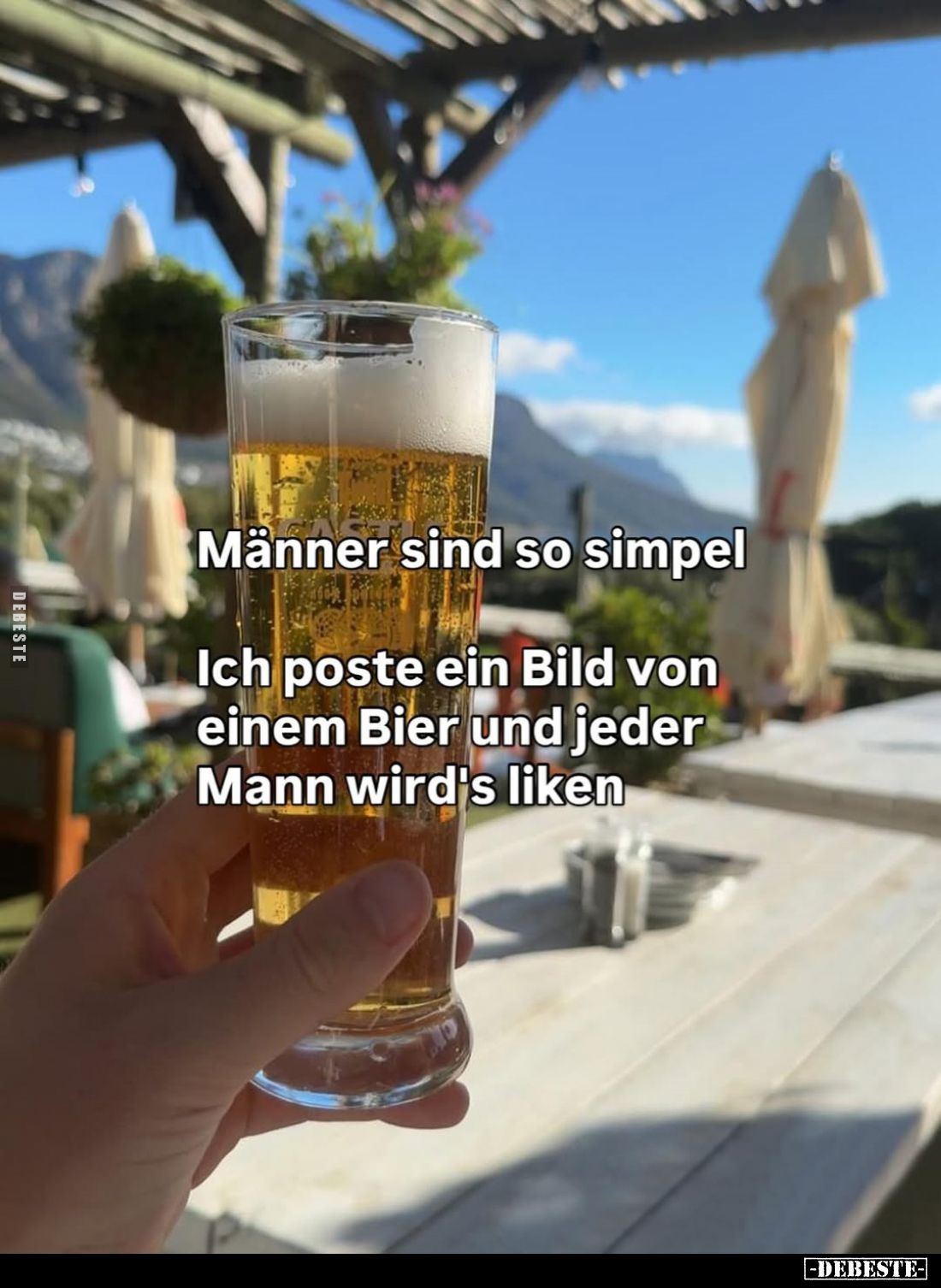 Männer sind so simpel. -
Ich poste ein Bild von einem Bier und jeder Mann wird's liken.