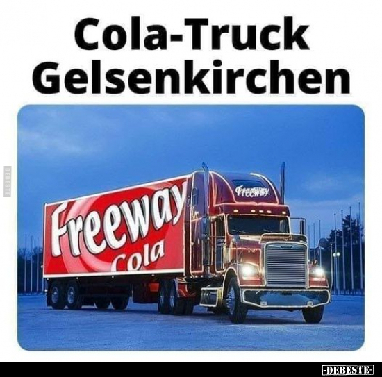 Cola-Truck Gelsenkirchen.. - Lustige Bilder | DEBESTE.de