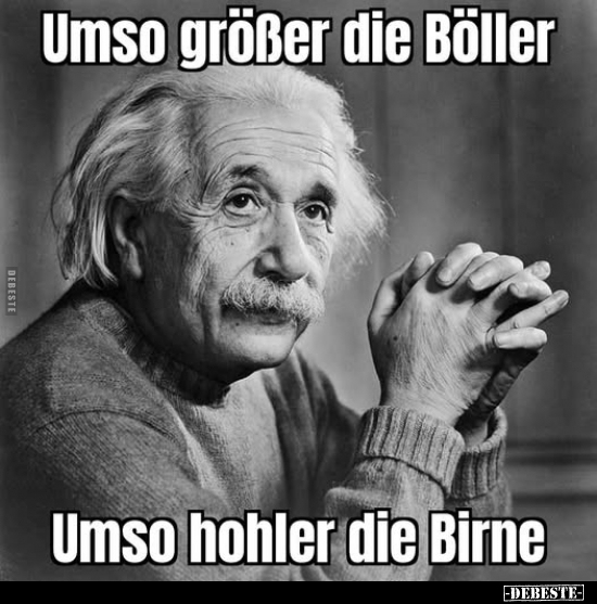 Umso größer die Böller umso hohler die Birne.
