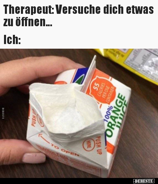 Therapeut: Versuche dich etwas zu öffnen... Ich..