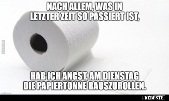 Nach allem, was in letzter Zeit so passiert ist, hab ich.. - Lustige Bilder | DEBESTE.de