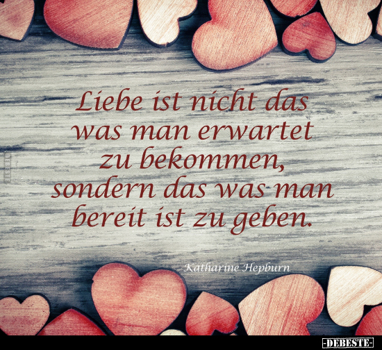 Liebe ist nicht das, was man erwartet zu bekommen.. - Lustige Bilder | DEBESTE.de
