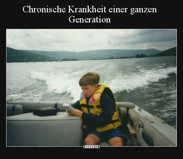 Chronische Krankheit einer ganzen Generation.. - Lustige Bilder | DEBESTE.de
