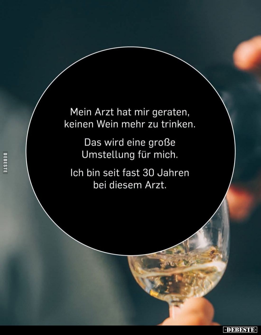 Mein Arzt hat mir geraten, keinen Wein mehr zu trinken.

Das wird eine große Umstellung für mich.

Ich bin seit fast 30 J...