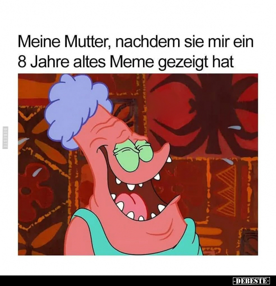 Meine Mutter, nachdem sie mir ein 8 Jahre altes Meme.. - Lustige Bilder | DEBESTE.de