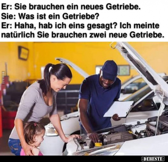 Er: Sie brauchen ein neues Getriebe.. - Lustige Bilder | DEBESTE.de