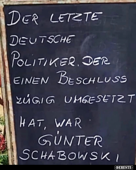 Der letzte deutsche Politiker.. - Lustige Bilder | DEBESTE.de