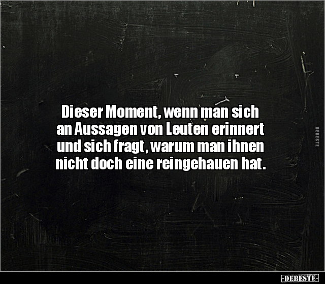 Dieser Moment, wenn man sich an Aussagen von Leuten.. - Lustige Bilder | DEBESTE.de