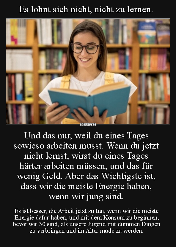 Es lohnt sich nicht, nicht zu lernen. Und das nur, weil du.. - Lustige Bilder | DEBESTE.de