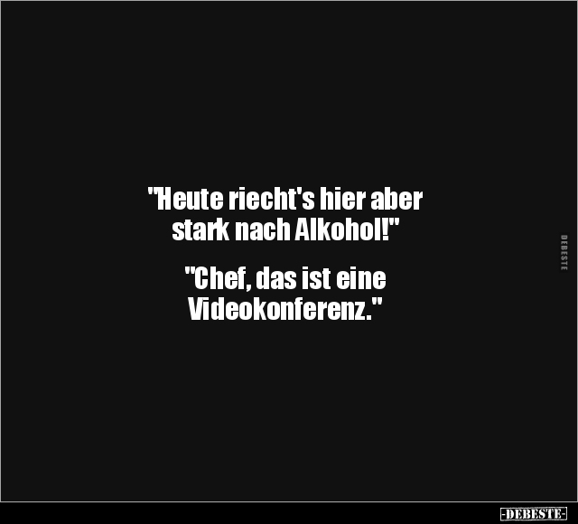 "Heute riecht's hier aber stark nach Alkohol!".. - Lustige Bilder | DEBESTE.de