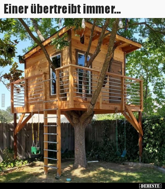 Einer übertreibt immer...