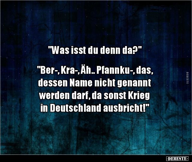 "Was isst du denn da?"  "Ber-, Kra-, Äh.. Pfannku.." - Lustige Bilder | DEBESTE.de