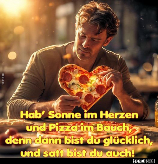 Hab' Sonne im Herzen und Pizza im Bauch.. - Lustige Bilder | DEBESTE.de