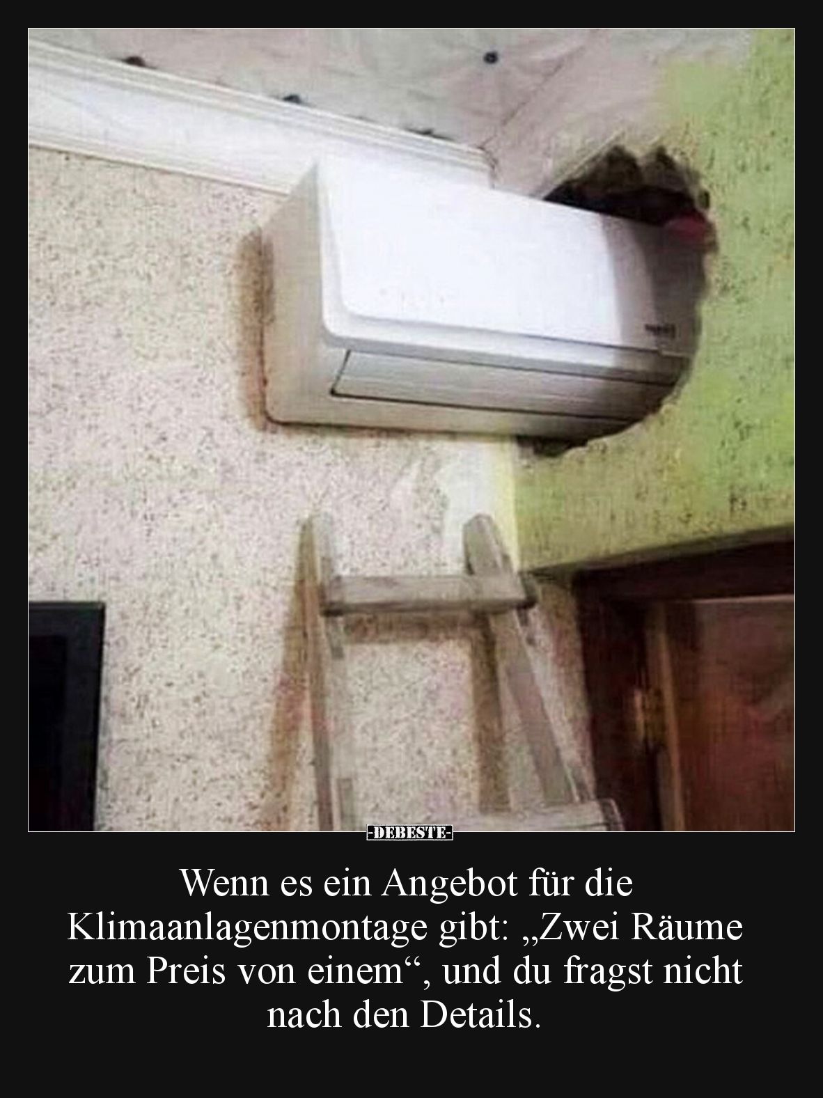 Wenn es ein Angebot für die Klimaanlagenmontage gibt: „Zwei Räume zum Preis von einem“, und du fragst nicht nach den Details.