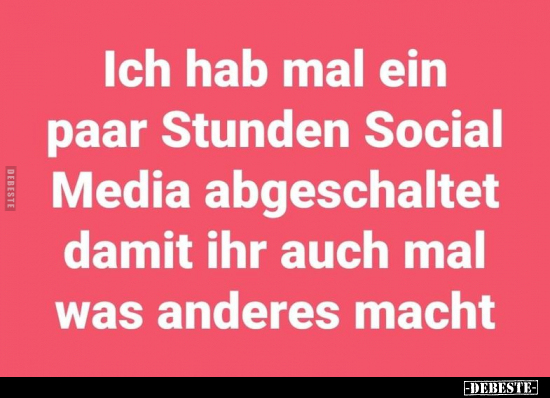 Ich hab mal ein paar Stunden Social Media abgeschaltet.. - Lustige Bilder | DEBESTE.de