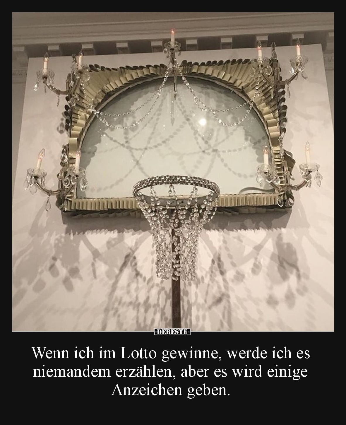 Wenn ich im Lotto gewinne, werde ich es niemandem erzählen, aber es wird einige Anzeichen geben.