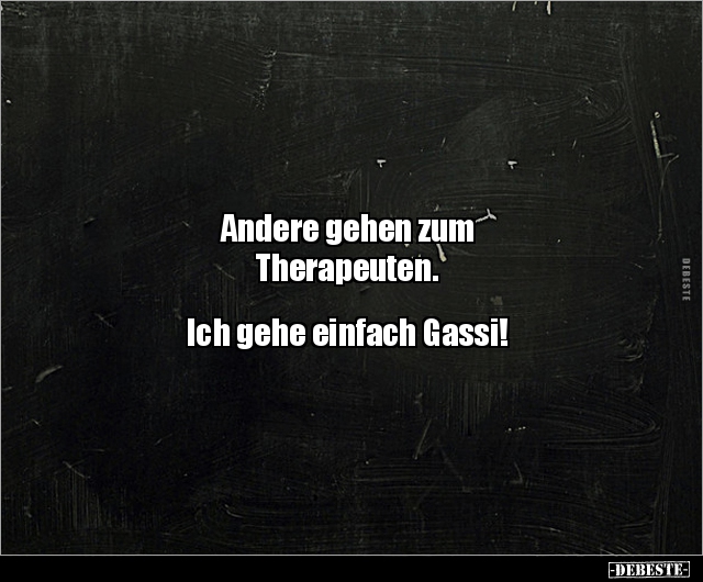 Andere gehen zum Therapeuten. Ich gehe einfach.. - Lustige Bilder | DEBESTE.de
