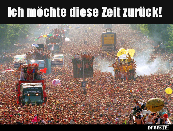 Ich möchte diese Zeit zurück!..