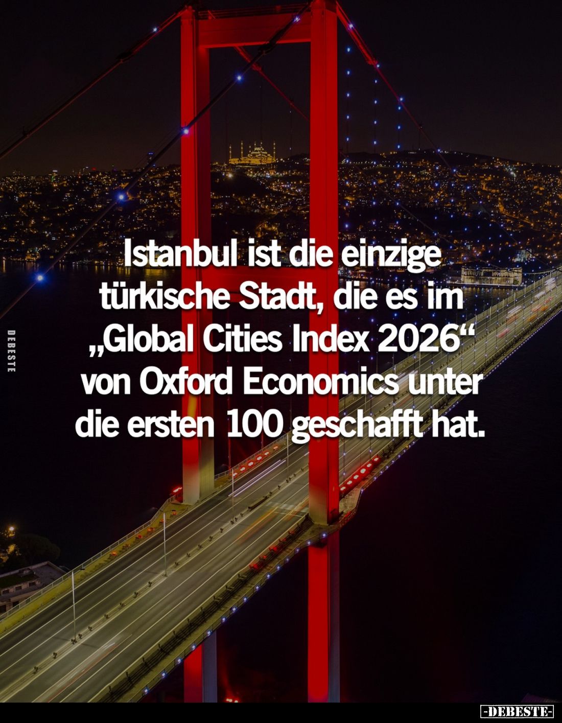 Istanbul ist die einzige türkische Stadt, die es im „Global Cities Index 2026" von Oxford Economics unter die ersten 100...