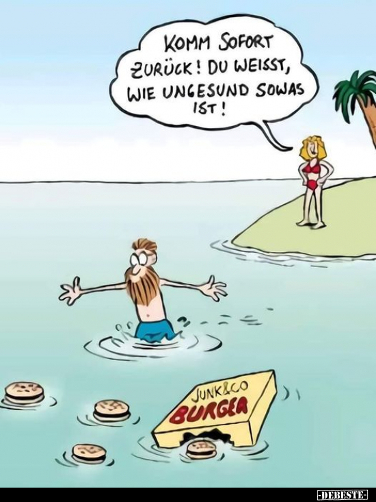 Komm sofort zurück! Du weisst, wie ungesund sowas ist!